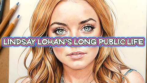 Lindsay Lohan's Long Public Life