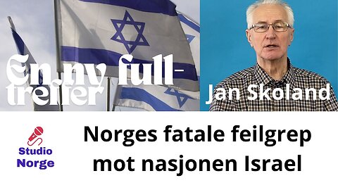 Norges fatale feilgrep mot nasjonen Israel