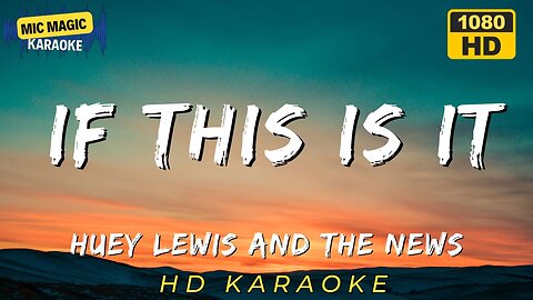 IF THIS IS IT - HUEY LEWIS AND THE NEWS (HD KARAOKE VERSION)