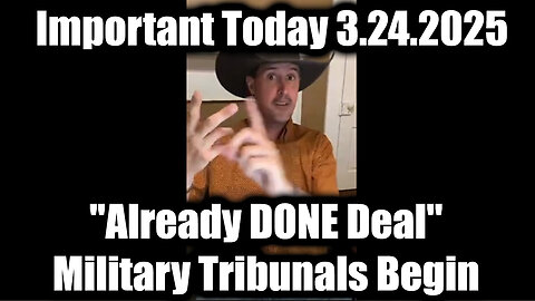 Derek Johnson Important Today 3.24.25 - "Already DONE Deal", Military Tribunals Begin