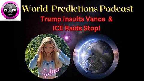 🌍🎙️World Psychic Predictions Podcast🔮 Trump Insults Vance & ICE Raids Stop!🫨