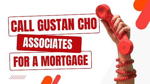 Call Gustan Cho Associates for a Mortgage