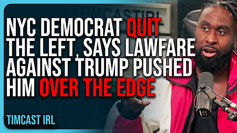 NYC Democrat QUIT The Left, Says Lawfare Against Trump Pushed Him Over The Edge