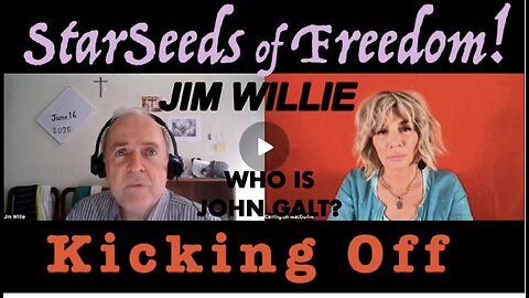 StarSeeds of Freedom! Kicking Off: W/ JIM WILLIE. ADVANCE OF AI. OBAMA CALLED OUT. WHO IS John Galt?