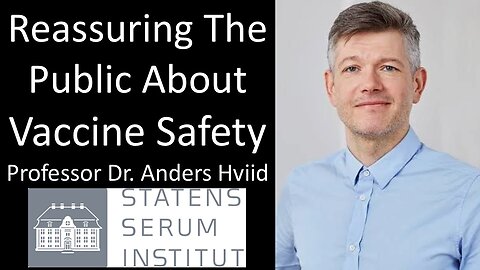 Professor Dr. Anders Hviid - Statens Serum Institut - Reassuring The Public About Vaccine Safety