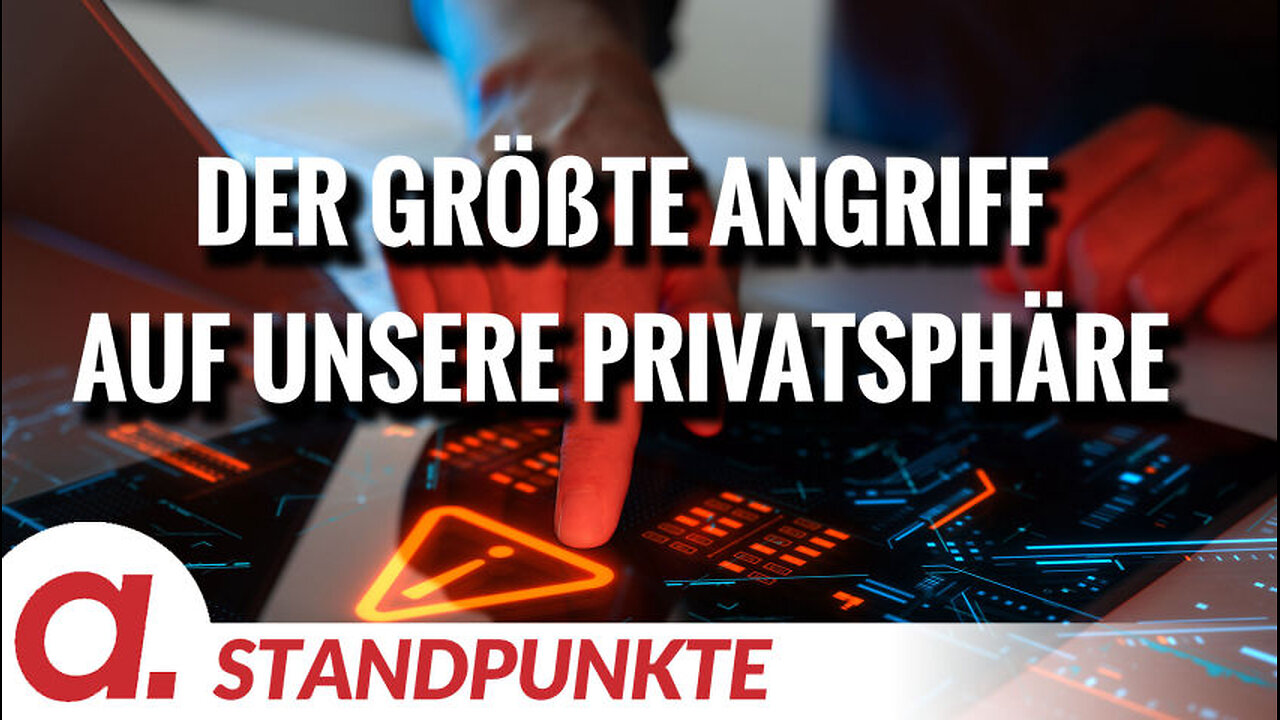 Der größte Angriff auf unsere Privatsphäre | Von Günther Burbach