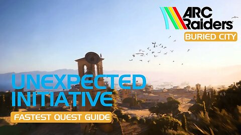 Unexpected Initiative | Quickest Walkthrough/Guide | Arc Raiders
