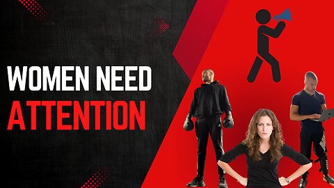 Women NEED attention