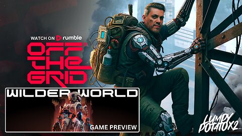 Wilder World Preview + Off The Grid Gameplay - #RumbleGaming