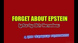 FORGET ABOUT EPSTEIN a Rich Vernadeau Production