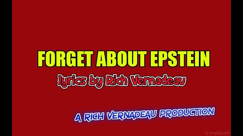 FORGET ABOUT EPSTEIN a Rich Vernadeau Production