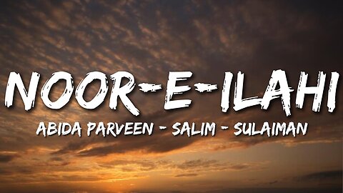 Noor-E-Ilahi | Abida Parveen & Salim Merchant | Lyrical Video | Sufi Lyricable
