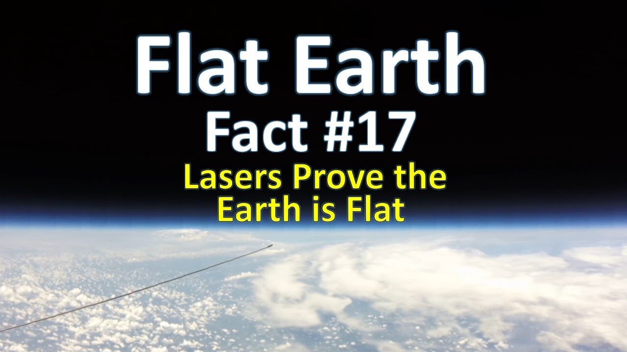 Flat Earth Fact #17 - Lasers Prove the Earth is Flat