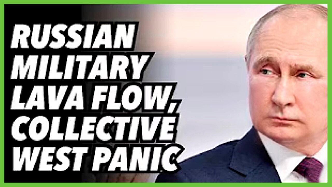 PREVOD SR-Russian military LAVA flow. collective west panic