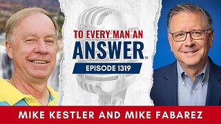 Episode 1319 - Pastor Mike Kestler and Pastor Mike Fabarez on To Every Man An Answer