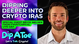 Dipping Deeper into Crypto IRAs: Special Guest Bryce Nielsen from iTrustCapital