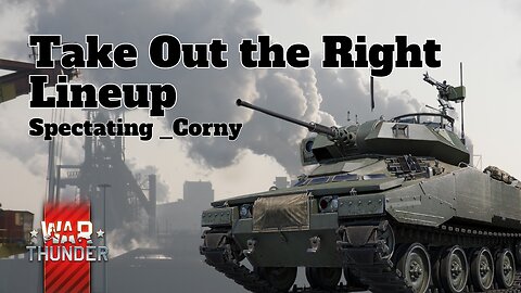 Take Out the Right Lineup - War Thunder - Spectating _Corny