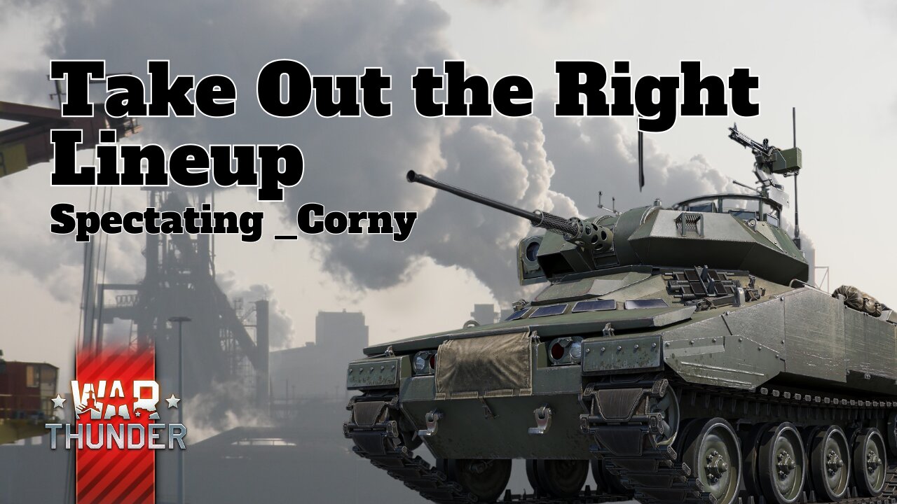 Take Out the Right Lineup - War Thunder - Spectating _Corny