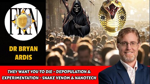 They Want You to Die - Depopulation & Experimentation - Snake Venom & NanoTech | Dr Ardis
