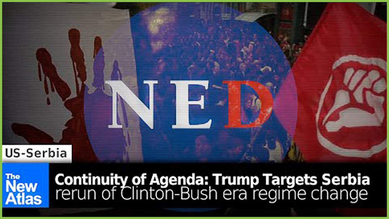 PREVOD SR-Continuity of Agenda. US Targets Serbia - Trump Does Rerun of Regime Change