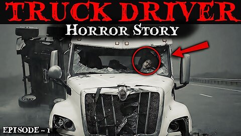 True Truck Driver Horror Story | I Should Have Been Lost Forever… Until That Night