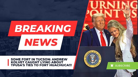 SOME FORT IN TUCSON: Andrew Kolvet CAUGHT Lying About TPUSA'S Ties To Fort Huachuca!!!