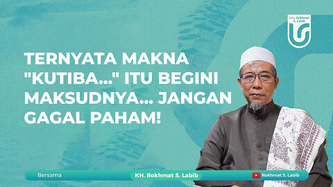 TERNYATA MAKNA "KUTIBA..." ITU BEGINI MAKSUDNYA... JANGAN GAGAL PAHAM!