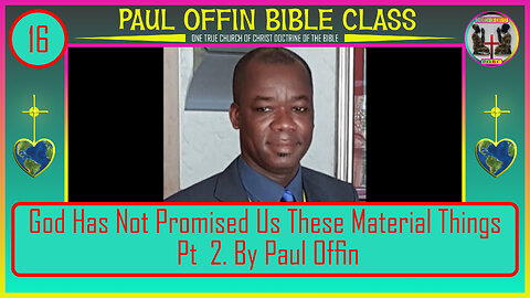 16| God Has Not Promised Us These Material Things Pt 2: (offinp2003@gmail.com)