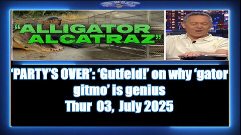 ‘PARTY’S OVER’ ‘Gutfeld!’ on why ‘gator gitmo’ is genius