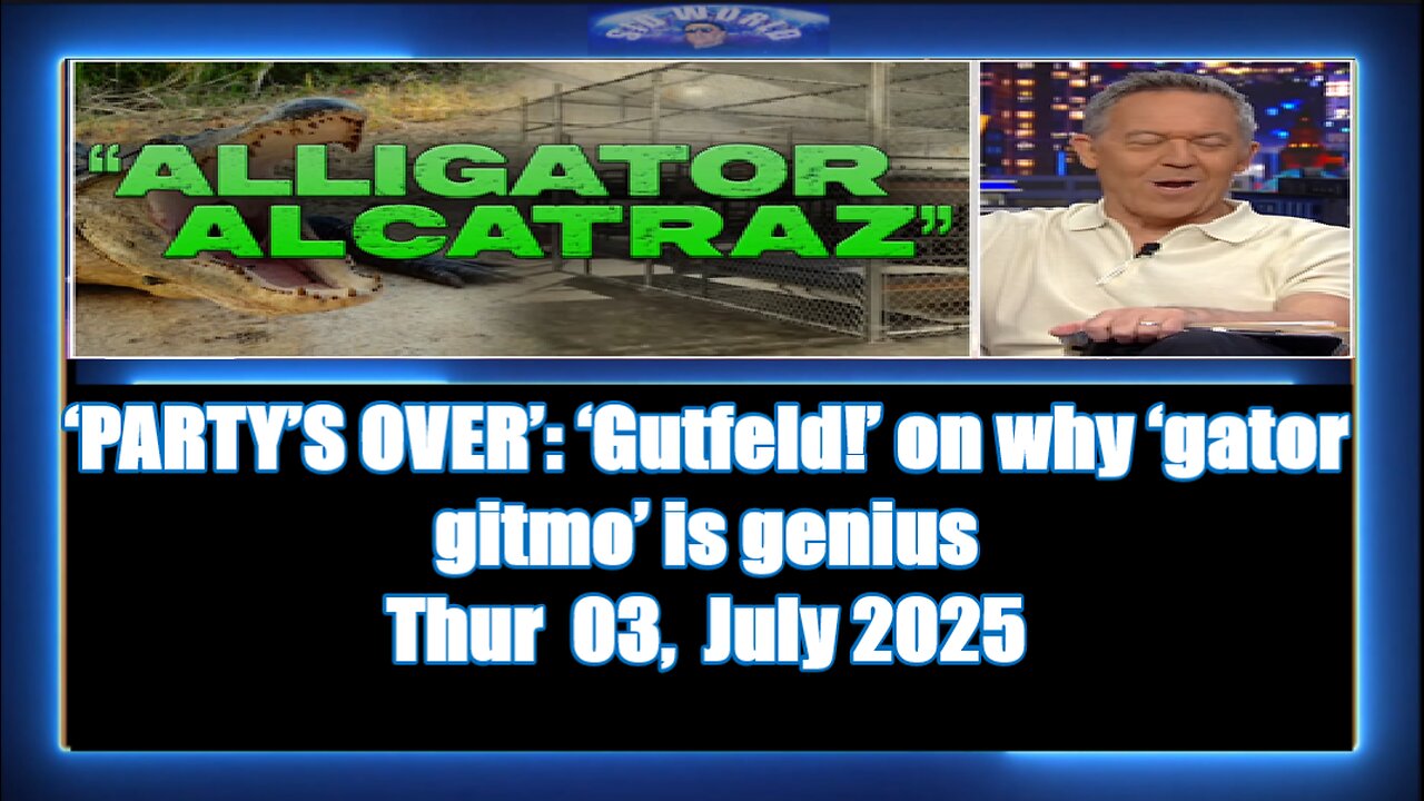 ‘PARTY’S OVER’ ‘Gutfeld!’ on why ‘gator gitmo’ is genius