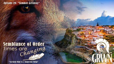 Episode 29: Semblance of Order Times are Changing