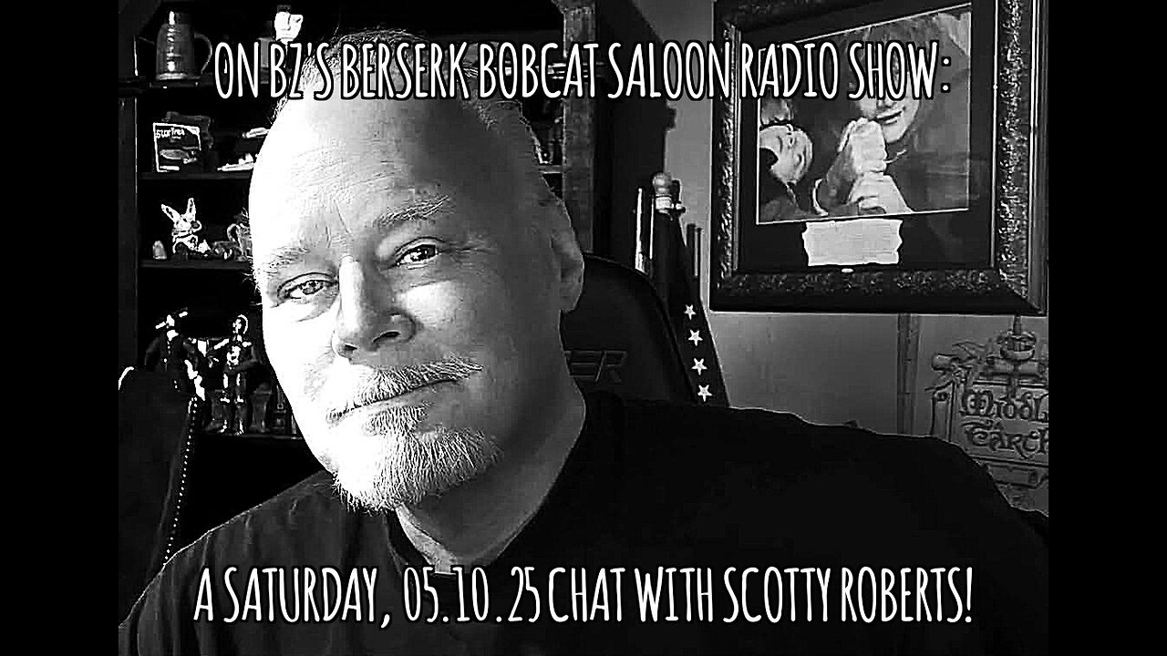 BZ's Saloon, 05.10.25: Let's Talk To SCOTTY ROBERTS