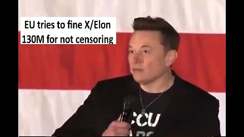 EU tries to fine Elon 130M for not enforcing censorship