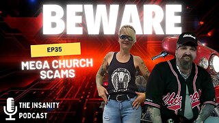 EP 35 MEGA CHURCH SCAMS