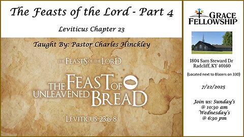 The Feasts of the Lord - Part 4 - Unleavened Bread, 8/6/26