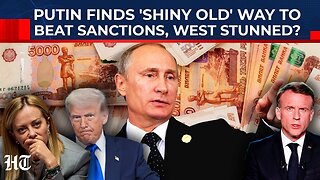 Revealed: Putin's 'Shiny Old' Way To Outmanoeuvre Sanctions On Russian Economy? West Stunned?| Gold