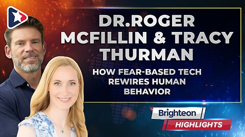 How Fear-Based Tech Rewires Human Behavior, an interview with Dr.Roger McFillin & Tracy Thurman