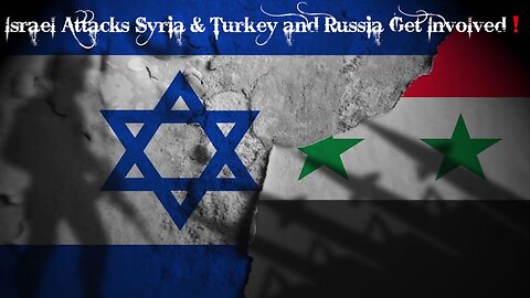 Israel Attacks Syria & Turkey and Russia Get Involved❗