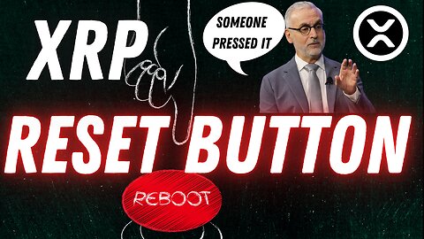 XRP RIPPLE CONFIRMS RESET BUTTON HAS BEEN PUSHED!