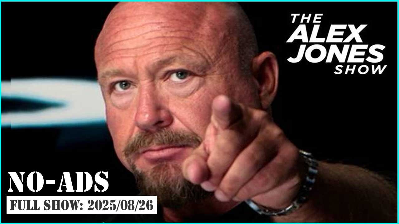 ALEX JONES (NO ADS) 2025/08/26