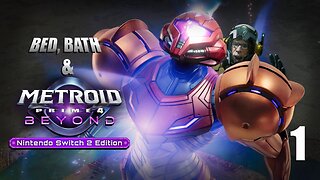 Bed, Bath & Metroid Prime 4 : Beyond Pt 1