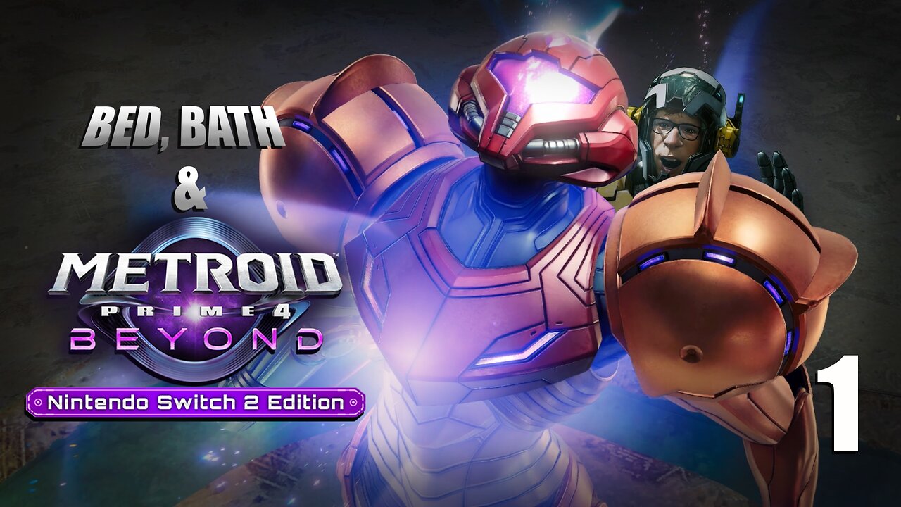 Bed, Bath & Metroid Prime 4 : Beyond Pt 1