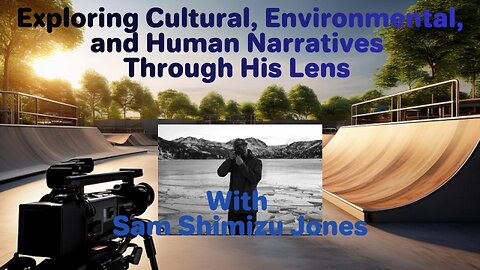 Exploring Cultural, Environmental, & Human Narratives Through His Lens | With Sam Shimizu-Jones