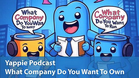 What Company Do You Want To Own | Yappie Podcast | EP057 | Weekly Tech, Movie, Game Podcast