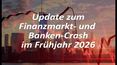 Update zum Finanzmarkt- und Banken-Crash im Frühjahr 2026