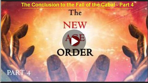 The Conclusion to the Fall of the Cabal - Part 4 [New Age]