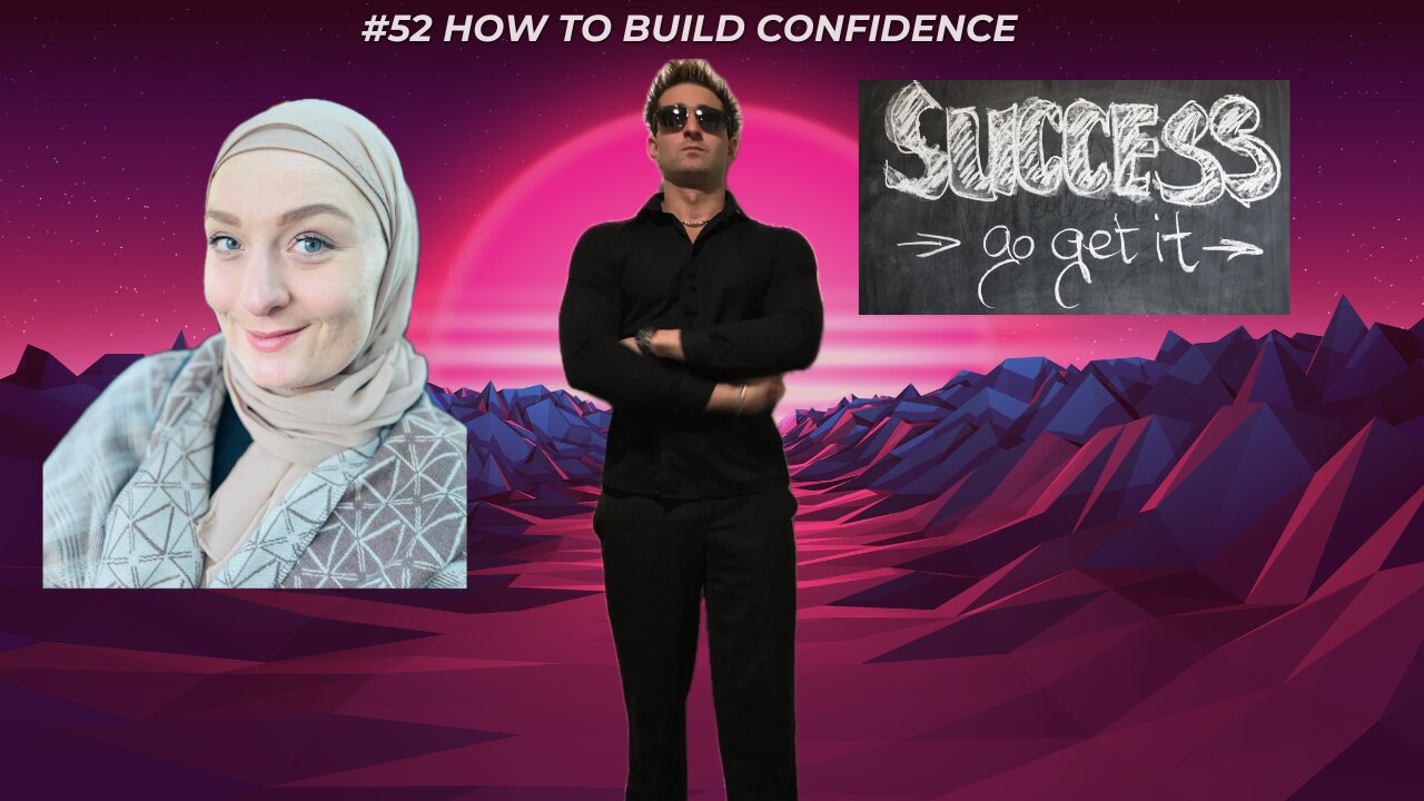 #52 How To Build Confidence