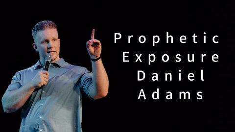 Prophetic Exposure - Daniel Adams