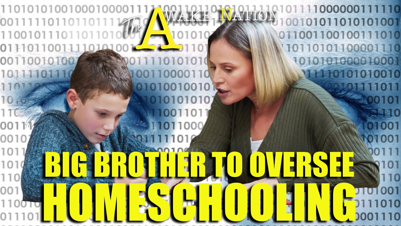 The Awake Nation 04.07.2025 Big Brother To Oversee Homeschooling