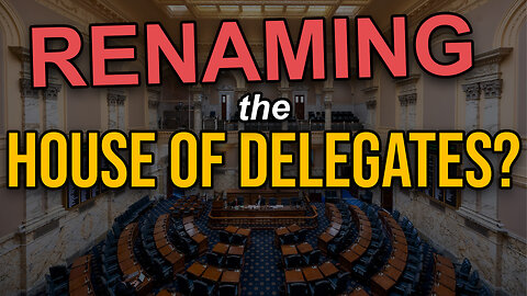 Renaming the House of Delegates | Dumbest Bill in America